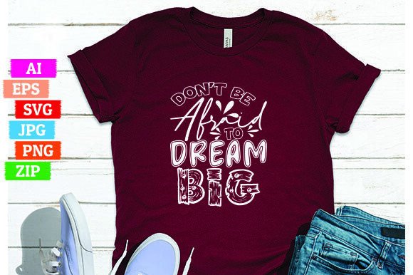 Don't Be Afraid to Dream Big