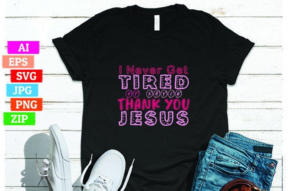 I Never Get Tired of Saying Thank You Je: A Unique and Meaningful T-Shirt Design