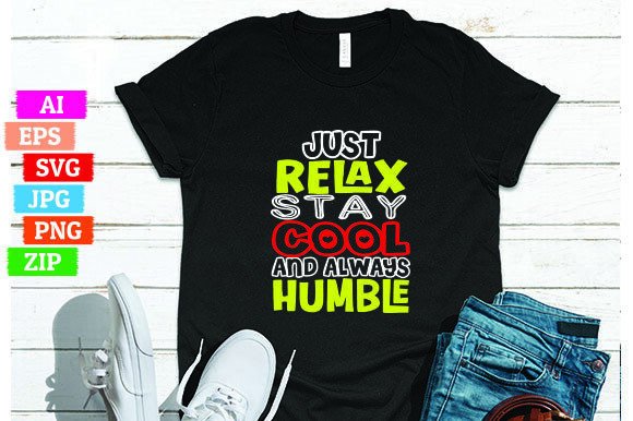 Just Relax Stay Cool and Always Humble: A Versatile T-Shirt Design for Every Occasion