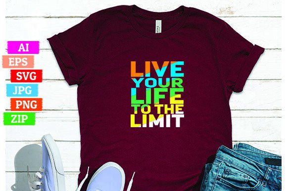Live Your Life to the Limit: A Bold Statement for Your T-Shirt Design Store