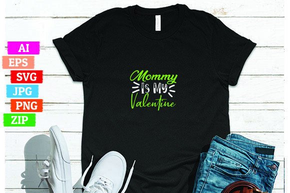 Mommy is My Valentine T-Shirt Design for Your Print On Demand Business