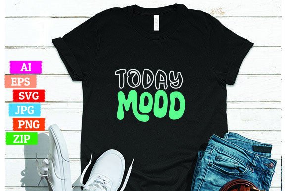 Today Mood: A Guide to High Quality and Eye-Catching T-Shirt Designs for Print On Demand