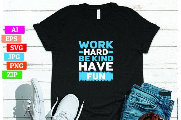 Work Hard Be Kind Have Fun